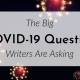 The big COVID-19 Question Writers Are Asking